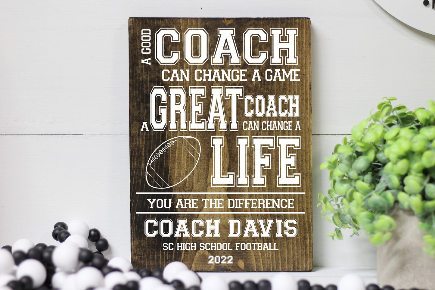 Football Coach Wood Sign, End of the Year Gift for Coach, A Good Coach Can Change a Game a Great Coach Can Change a Life, Sentimental Gift