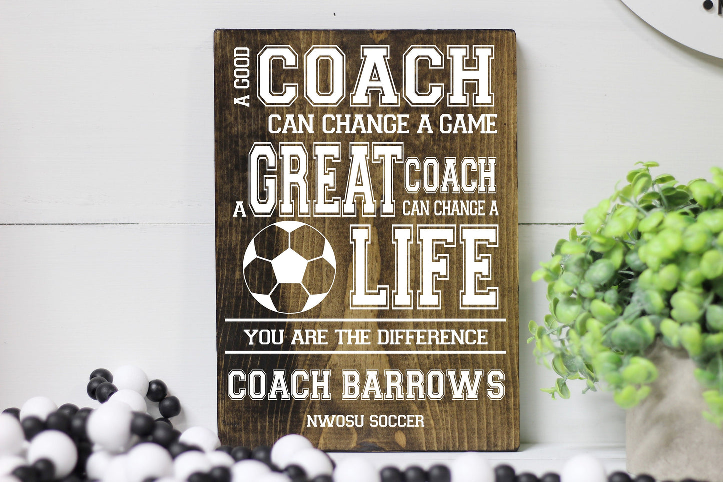 Soccer Coach Wood Sign, End of the Year Gift for Coach, A Good Coach Can Change a Game a Great Coach Can Change a Life, Sentimental Gift
