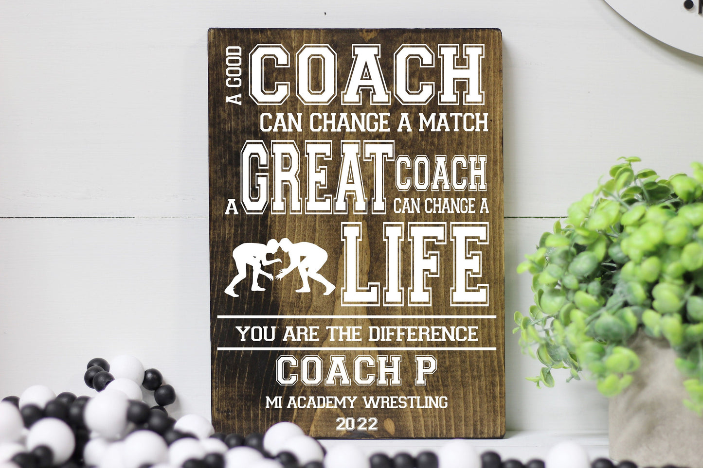 Wrestling Coach Wood Sign, End of the Year Gift for Wrestling Coach, A Good Coach Can Change a Match a Great Coach Can Change a Life