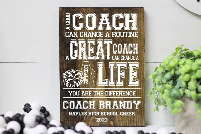 Cheer Coach Wood Sign, End of the Year Gift for Cheerleading Coach, A Good Coach Can Change a Routine a Great Coach Can Change a Life, Pom
